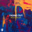 Музыка Moon Rocket - Fading Out (Original Mix)