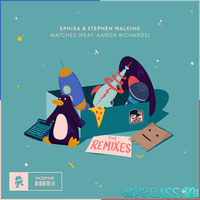 Музыка Ephixa & Stephen Walking feat. Aaron Richards - Matches (Mr FijiWiji Remix)