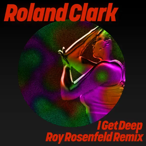 Музыка Roland Clark - I Get Deep (Roy Rosenfeld Extended Remix)
