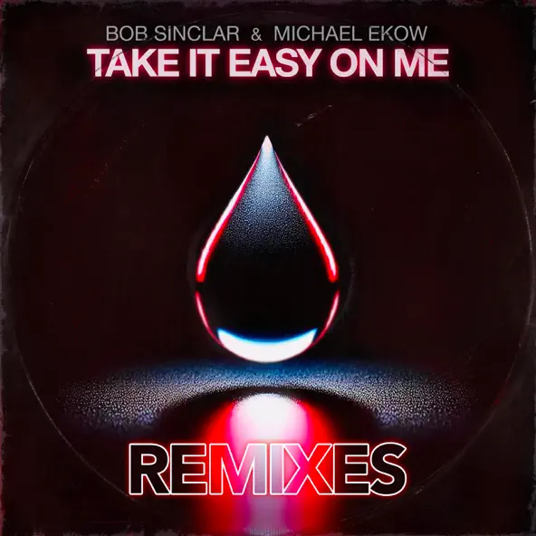 Музыка Bob Sinclar & Michael Ekow - Take It Easy On Me (The Cube Guys Remix)