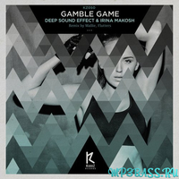 Музыка Irina Makosh, Deep Sound Effect - Gamble Game (Wallie Remix)