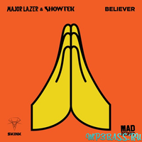 Музыка Major Lazer - Believer (feat. Showtek)