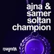 Музыка Ajna - Champion (feat. Samer Soltan)