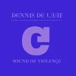 Музыка Dennis De Laat - Sound Of Violence (Main Mix)