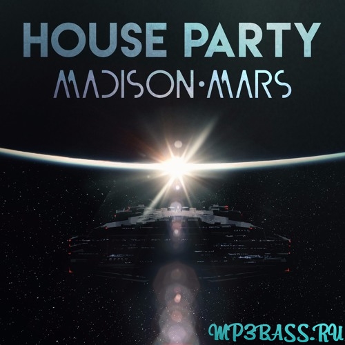Музыка Madison Mars - House Party (Radio Edit)
