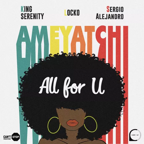 Музыка King Serenity - All For U (Ameyatchi) (feat. Locko feat. Sergio Alejandro)