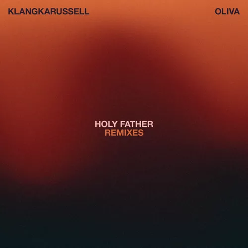 Музыка Oliva & Klangkarussell - Holy Father (Braev Remix)