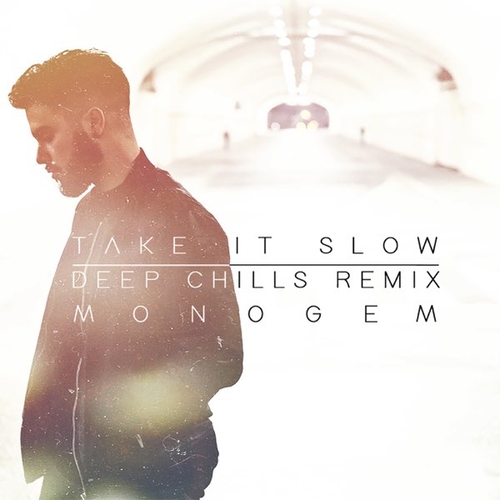 Музыка Monogem - Take It Slow (Deep Chills Remix)