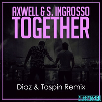 Музыка Axwell & S. Ingrosso - Together (Diaz & Taspin Remix)