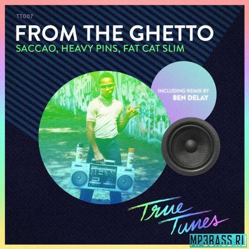 Музыка Saccao, Heavy Pins, Fat Cat Slim - From the Ghetto (Ben Delay Remix)