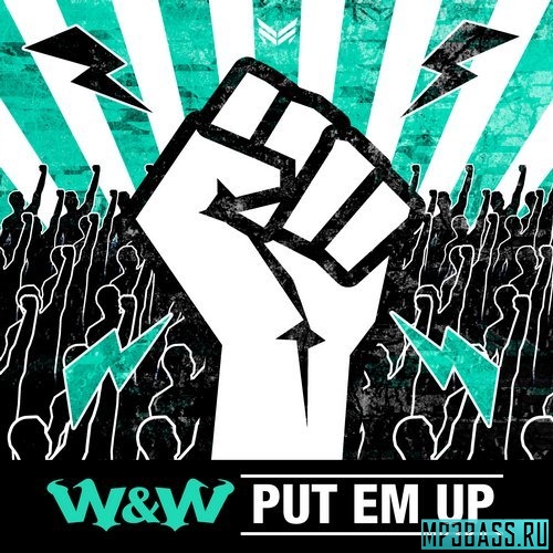 Музыка W&W - Put Em Up (feat. Ummet Ozcan)