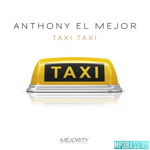 Музыка Anthony El Mejor - Такси Такси (Extended Cover Mix)