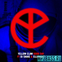 Музыка Yellow Claw - Good Day (feat. DJ Snake & Elliphant)