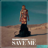 Музыка Mahmut Orhan - Save Me (feat. Eneli)