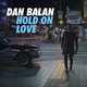 Музыка Dan Balan - Hold On Love