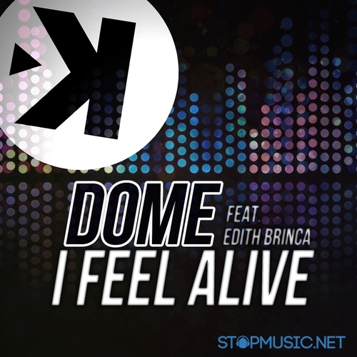 Музыка Dome feat. Edith Brinca - I Feel Alive (Radio Edit)