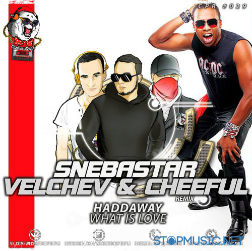 Музыка Haddaway - What Is Love (Snebastar & Velchev & Cheeful Remix)