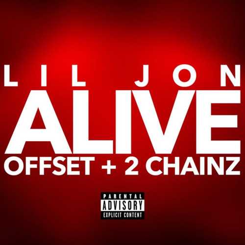 Музыка Lil Jon - Alive (feat. Offset & 2 Chainz)
