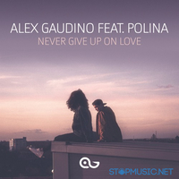 Музыка Alex Gaudino feat. Polina - Never Give Up On Love (Dyson Kellerman Remix)