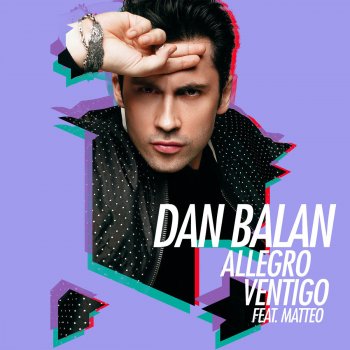 Музыка Dan Balan - Allegro Ventigo (feat. Matteo)