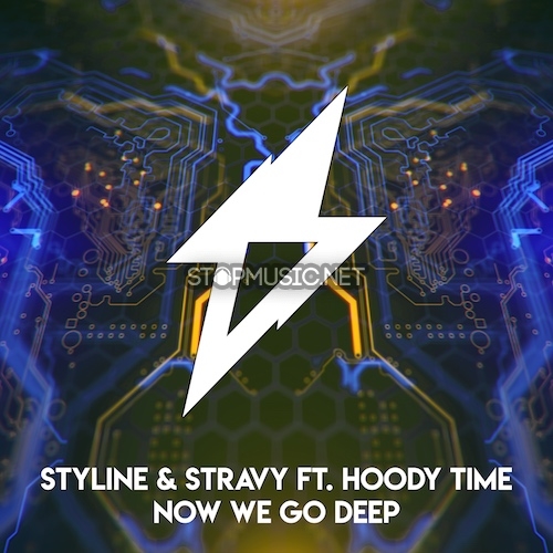 Музыка Styline & Stravy - Now We Go Deep (feat. Hoody Time)