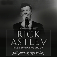 Музыка Rick Astley - Never Gonna Give You Up (DJ Amor Remix)