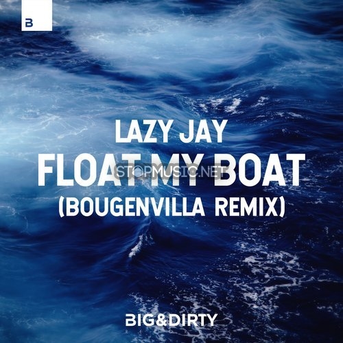 Музыка Lazy Jay - Float My Boat (Bougenvilla Remix)