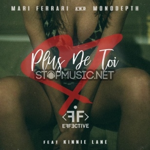 Музыка Mari Ferrari & Monodepth - Plus De Toi (feat. Kinnie Lane)