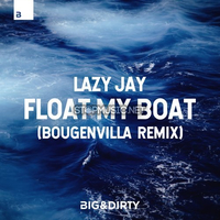 Музыка Lazy Jay - Float My Boat (Bougenvilla Remix)