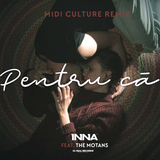 Музыка INNA & The Motans - Pentru Ca (Midi Culture Remix)