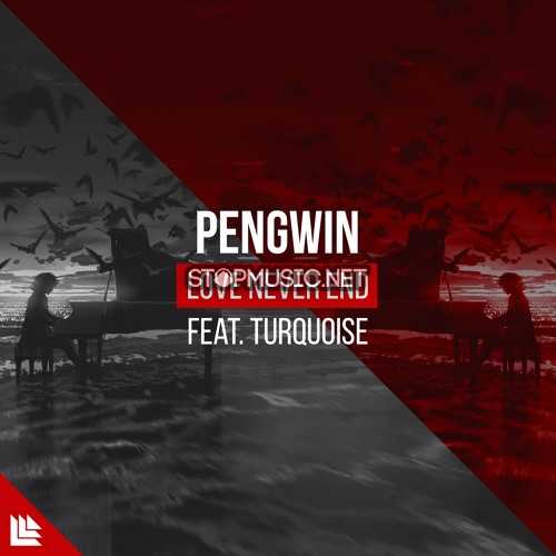 Музыка Pengwin - Love Never End (feat. Turqoise)