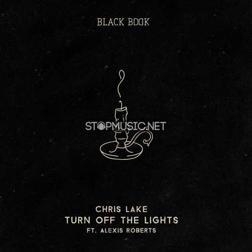 Музыка Chris Lake - Turn Off The Lights (feat. Alexis Roberts)