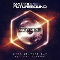 Музыка Matrix & Futurebound - Live Another Day (M&F's Smoke & Mirrors Mix)
