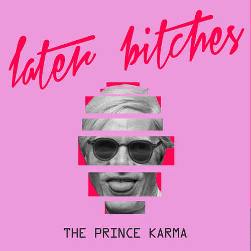 Музыка The Prince Karma - Later Bitches