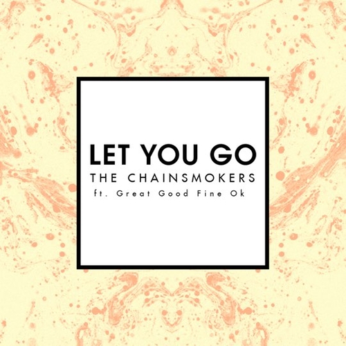 Музыка Chainsmokers - Let You Go (feat. Great Good Fine OK)