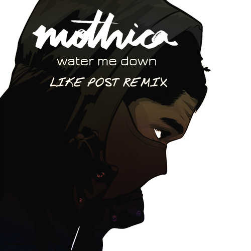 Музыка Mothica - Water Me Down (Like Post Remix)