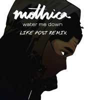 Музыка Mothica - Water Me Down (Like Post Remix)