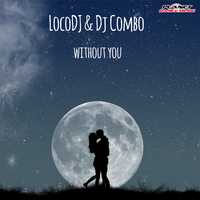 Музыка LocoDJ - Without You (feat. DJ Combo)