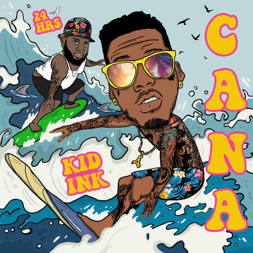 Музыка Kid Ink - Cana (feat. 24hrs)