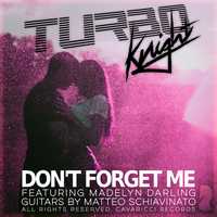 Музыка Turbo Knight & Madelyn Darling - Don't Forget Me (Medsound Remix)