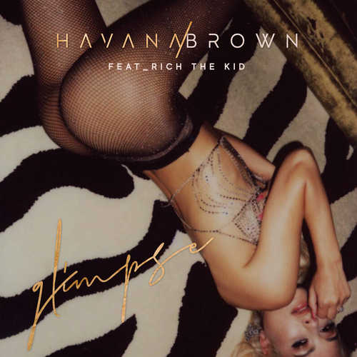Музыка Havana Brown - Glimpse (feat. Rich The Kid)