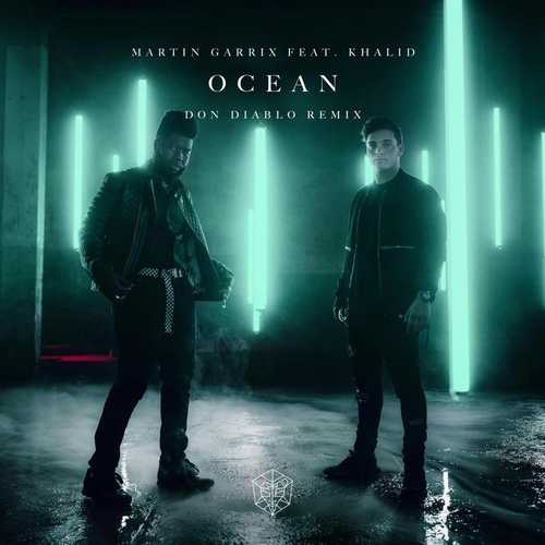 Музыка Martin Garrix feat. Khalid - Ocean (Don Diablo Extended Remix)
