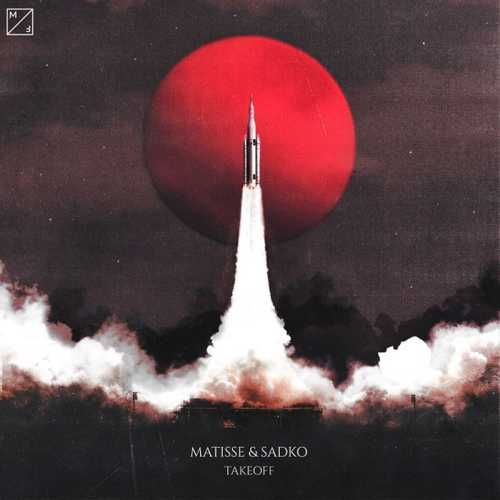 Музыка Matisse & Sadko - Takeoff (Radio Edit)