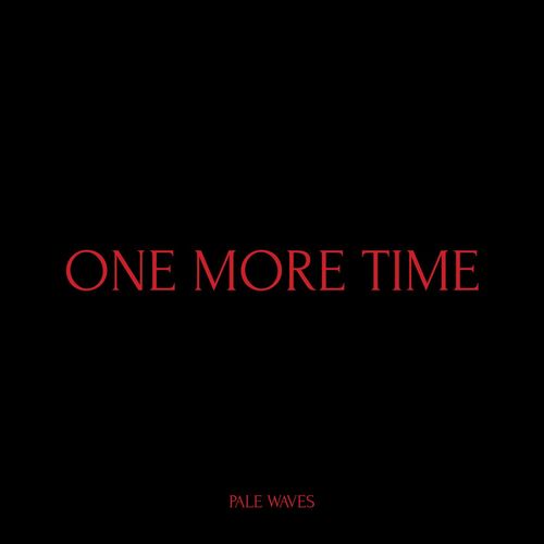 Музыка Pale Waves - One More Time