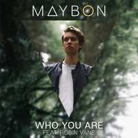 Музыка Maybon - Who You Are (feat. Robin Vane)