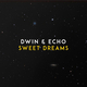 Музыка Dwin - Sweet Dreams (feat. Echo)