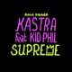 Музыка Kastra - Supreme (feat. Kid Phil)