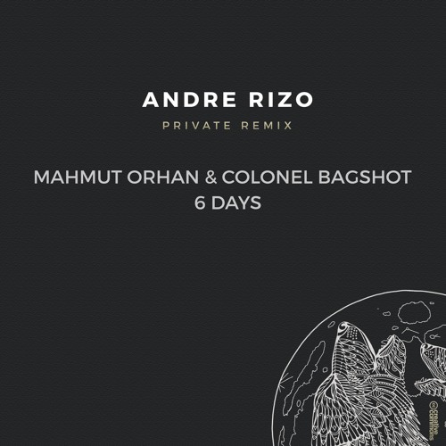 Музыка Mahmut Orhan & Colonel Bagshot - 6 Days (Andre Rizo Private Remix)