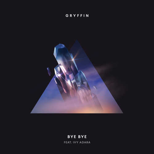 Музыка Gryffin - Bye Bye (feat. Ivy Adara)