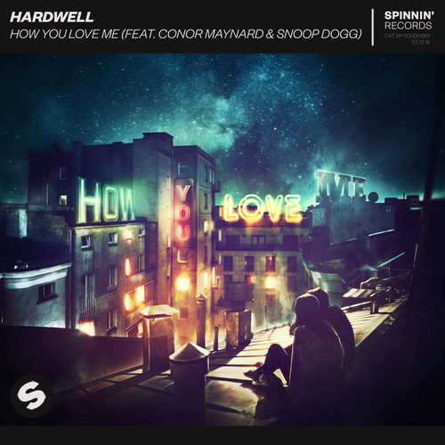 Музыка Hardwell - How You Love Me (feat. Conor Maynard & Snoop Dogg)